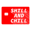 Shill and Chill